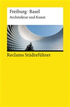 Peter Kalchthaler - Reclams Städteführer Freiburg / Basel. Architektur und Kunst