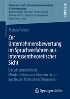 Florian Follert - Zur Unternehmensbewertung im Spruchverfahren aus interessentheoretischer Sicht