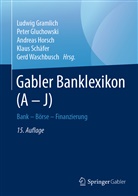 Pete Gluchowski, Peter Gluchowski, Ludwig Gramlich, Andreas Horsch, Andreas Horsch u a, Klaus Schäfer... - Gabler Banklexikon. Bd.1 A-J