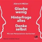 Albrecht Müller, Armin Hauser - Glaube wenig, hinterfrage alles, denke selbst, Audio-CD, MP3 (Hörbuch)