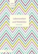 Helge Eisenschmidt, Helge Eisenschmidt - Lebenswelten und Weltbilder, Ausgabe Brandenburg: Lebenswelten und Weltbilder Klassen 9/10, Arbeitsheft
