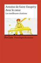 Antoine de Saint-Exupéry, Antoine de Saint-Exupéry, Ernst Kemmner, Erns Kemmner, Ernst Kemmner - Avec le coeur. Les meilleures citations.