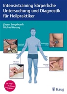 Michael Herzog, Jürge Sengebusch, Jürgen Sengebusch - Intensivtraining körperliche Untersuchung und Diagnostik für Heilpraktiker
