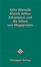 Götz Wienold - Alarich Arthur Athanasius und die Söhne von Megaprazon