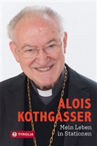 Martin Kolozs, Aloi Kothgasser, Alois Kothgasser - Mein Leben in Stationen