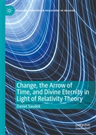 Daniel Saudek - Change, the Arrow of Time, and Divine Eternity in Light of Relativity Theory