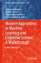 G. R. Gangadharan, Vinit Kumar Gunjan, Jace M Zurada, Jacek M Zurada, Balasubramanian Raman, Balasubramanian Raman et al... - Modern Approaches in Machine Learning and Cognitive Science: A Walkthrough