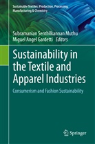 Angel Gardetti, Angel Gardetti, Miguel Angel Gardetti, Subramanian Senthilkannan Muthu, Subramania Senthilkannan Muthu, Subramanian Senthilkannan Muthu - Sustainability in the Textile and Apparel Industries
