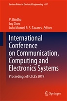 V. Bindhu, Jo Chen, Joy Chen, João Manuel R S Tavares, Joao Manuel R. S. Tavares, João Manuel R. S. Tavares - International Conference on Communication, Computing and Electronics Systems