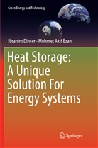 Ibrahi Dincer, Ibrahim Dincer, Mehmet Akif Ezan - Heat Storage: A Unique Solution For Energy Systems