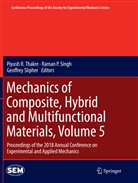 Rama P Singh, Raman P Singh, Raman P. Singh, Geoffrey Slipher, Piyush R. Thakre - Mechanics of Composite, Hybrid and Multifunctional Materials, Volume 5