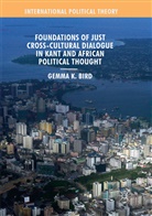 Gemma K Bird, Gemma K. Bird - Foundations of Just Cross-Cultural Dialogue in Kant and African Political Thought