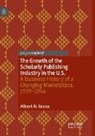 Albert N Greco, Albert N. Greco - The Growth of the Scholarly Publishing Industry in the U.S.