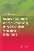 Richard R Verdugo, Richard R. Verdugo - American Education and the Demography of the US Student Population, 1880 - 2014
