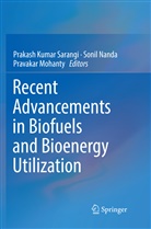 Pravakar Mohanty, Soni Nanda, Sonil Nanda, Prakash Kumar Sarangi - Recent Advancements in Biofuels and Bioenergy Utilization