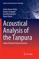 Kaus Banerjee, Kaushik Banerjee, Asoke Kuma Datta, Asoke Kumar Datta, Dipak Ghosh, Ranja Sengupta... - Acoustical Analysis of the Tanpura