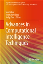Shruti Jain, Sudip Paul, Meenaksh Sood, Meenakshi Sood - Advances in Computational Intelligence Techniques