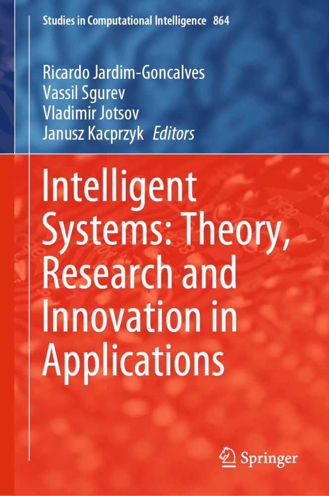 Ricardo Jardim-Goncalves, Vladimir Jotsov, Vladimir Jotsov et al, Janusz Kacprzyk, Vassi Sgurev, … - Intelligent Systems: Theory, Research and Innovation in Applications