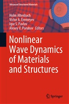 Victo A Eremeyev, Victor A Eremeyev, Holm Altenbach, Victor A Eremeyev, Victor A. Eremeyev, Igor Pavlov... - Nonlinear Wave Dynamics of Materials and Structures