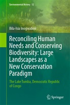 Bila-Isia Inogwabini - Reconciling Human Needs and Conserving Biodiversity: Large Landscapes as a New Conservation Paradigm