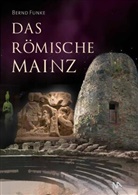Bernd Funke, Daniel Geißler - Das römische Mainz