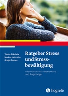 Gregor Domes, Marku Heinrichs, Markus Heinrichs, Tobia Stächele, Tobias Stächele - Ratgeber Stress und Stressbewältigung