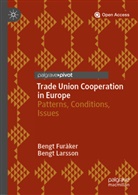 Beng Furåker, Bengt Furåker, Bengt Larsson - Trade Union Cooperation in Europe