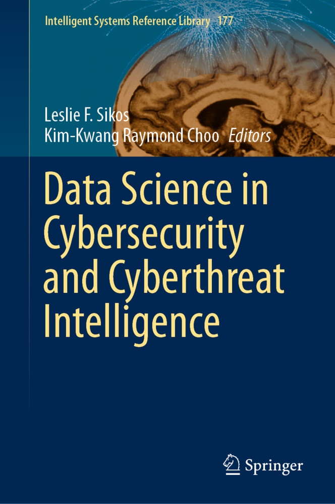 Kim-Kwang Raymond Choo, Lesli F Sikos, Leslie F Sikos, Raymond Choo, Raymond Choo, … - Data Science in Cybersecurity and Cyberthreat Intelligence