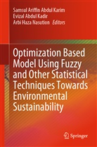 Evizal Abdu Kadir, Evizal Abdul Kadir, Samsul Ariffin Abdu Karim, Samsul Ariffin Abdul Karim, Na, Arbi Haza Nasution... - Optimization Based Model Using Fuzzy and Other Statistical Techniques Towards Environmental Sustainability