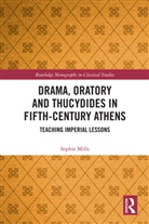 Sophie Mills, Mills Sophie - Drama, Oratory and Thucydides in Fifth-Century Athens