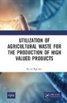 Renu Agrawal - Utilization of Agricultural Waste for the Production of High Valued