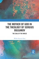 Walter Nunzio Sisto, Walter Nunzio Sisto - Mother of God in the Theology of Sergius Bulgakov