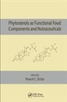 Paresh C. Dutta, Paresh C Dutta, Paresh C. Dutta - Phytosterols As Functional Food Components and Nutraceuticals