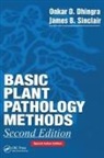 Onkar D. Dhingra, Onkar Dev Dhingra, James B Sinclair, James B. Sinclair, James B. Dhingra Sinclair - Basic Plant Pathology Methods
