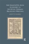 Volfing Annette, Annette Volfing, Volfing Annette - Daughter Zion Allegory in Medieval German Religious Writing