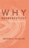 Anthony C. Thiselton - Why Hermeneutics?