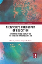 Mark E Jonas, Mark E. Jonas, Mark E. Yacek Jonas, Douglas W Yacek, Douglas W. Yacek - Nietzsche''s Philosophy of Education