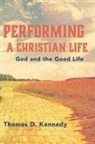 Thomas D. Kennedy - Performing a Christian Life
