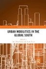 Mr Tanu Priya Lucas Uteng, Tanu Priya (Institute of Transport Economic Uteng, Tanu Priya Lucas Uteng, Karen Lucas, Lucas Karen, Tanu Priya Uteng - Urban Mobilities in the Global South