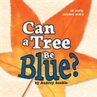Audrey Sauble - Can a Tree Be Blue?