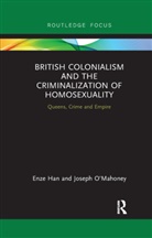 Enze Han, Enze O''mahoney Han, Han Enze, Joseph O’Mahoney, Joseph O'Mahoney - British Colonialism and the Criminalization of Homosexuality