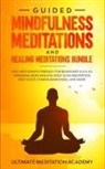 Ultimate Meditation Academy, Ultimate Meditation Academy - Guided Mindfulness Meditations and Healing Meditations Bundle