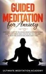Ultimate Meditation Academy, Ultimate Meditation Academy - Guided Meditation for Anxiety