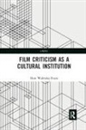 Huw Walmsley-Evans, Huw (University of Queensland Walmsley-Evans - Film Criticism As a Cultural Institution