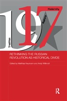 Matthias (University of East Anglia Neumann, Matthias Willimott Neumann, Matthias Neumann, Neumann Matthias, Andy Willimott, Willimott Andy - Rethinking the Russian Revolution As Historical Divide