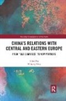 Weiqing Song, Weiqing Song, Song Weiqing - China''s Relations With Central and Eastern Europe