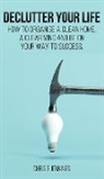 Chris S Jennings, Chris S Jennings - Declutter your life