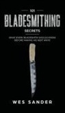 Wes Sander - 101 Bladesmithing Secrets