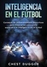 Chest Dugger - Inteligencia en el fútbol