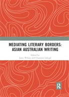 Janet (University of Northampton Wilson, Janet Lokuge Wilson, Chandani Lokuge, Chandani Lokugé, Lokuge Chandani, Janet Wilson - Mediating Literary Borders: Asian Australian Writing